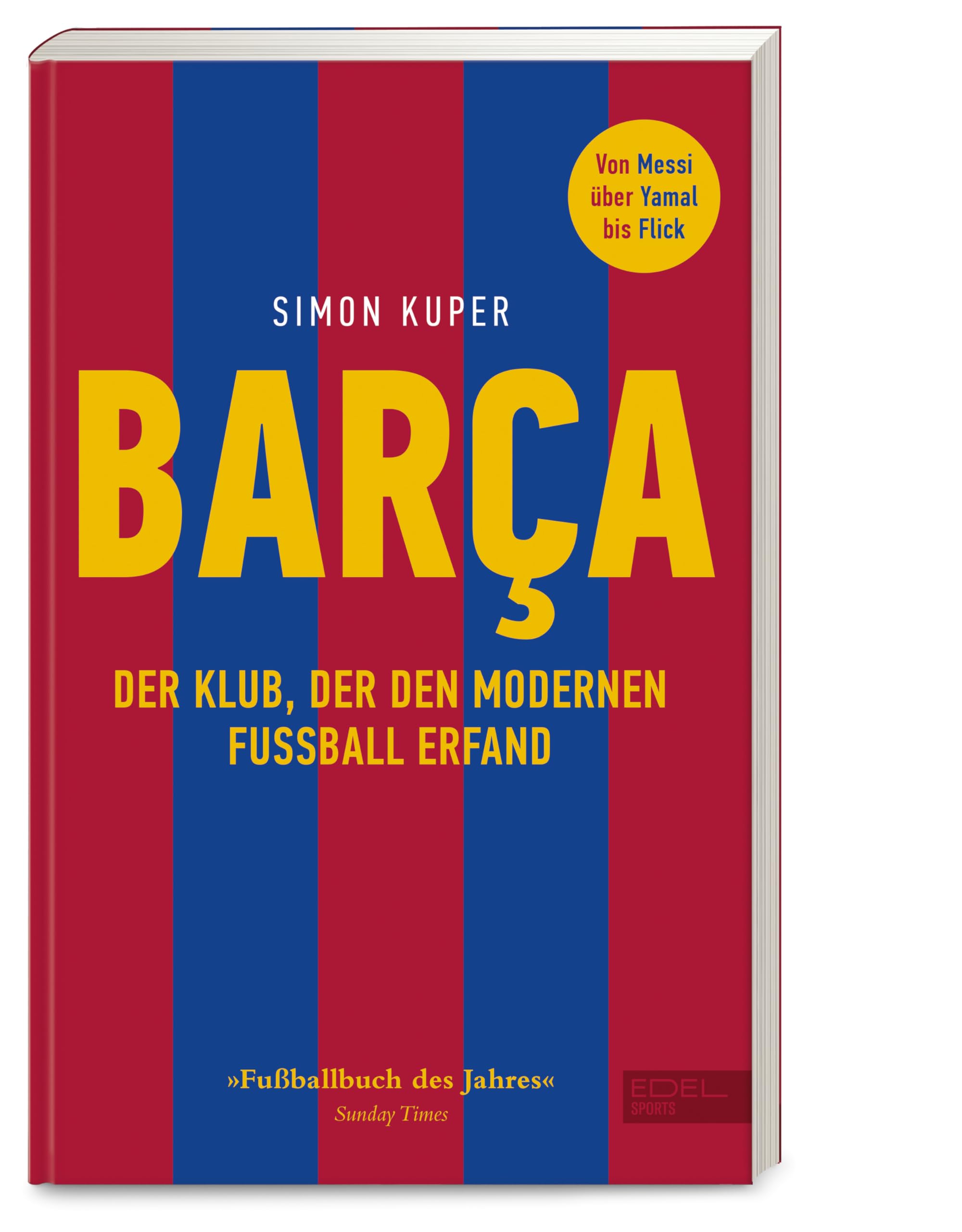 BARCA. Der Klub, der den modernen Fußball erfand: Die Geschichte des FC Barcelona. Von Messi über Yamal bis Flick