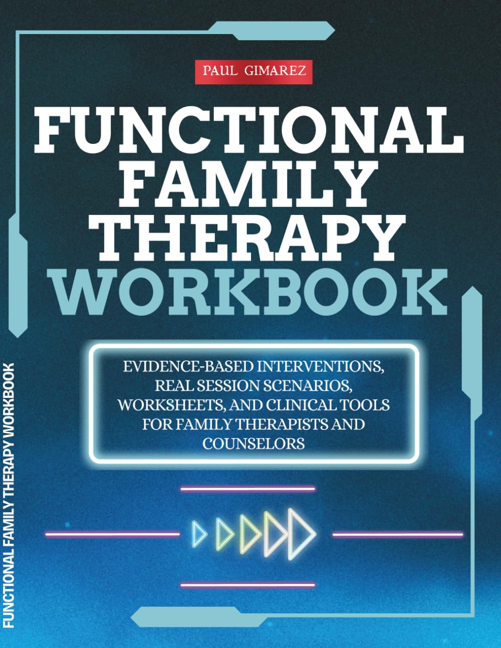 Functional Family Therapy Workbook: Evidence‑Based Interventions, Real Session Scenarios, Worksheets, and Clinical Tools for Family Therapists and Counselors