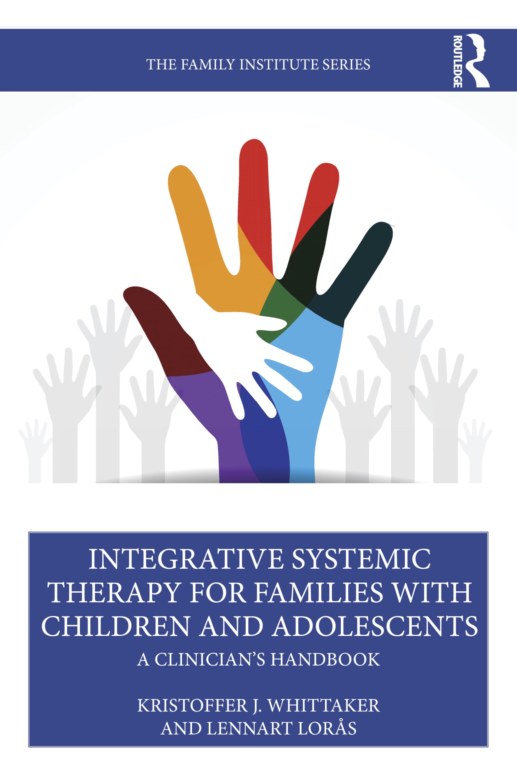 Integrative Systemic Therapy for Families with Children and Adolescents: A Clinician's Handbook (The Family Institute Series)