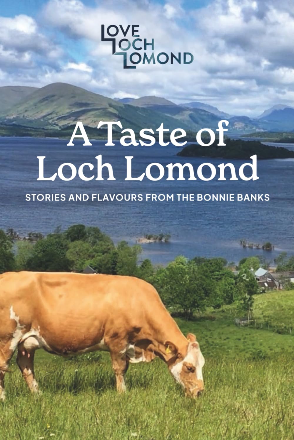 A Taste of Loch Lomond: Stories and Flavours from the Bonnie Banks