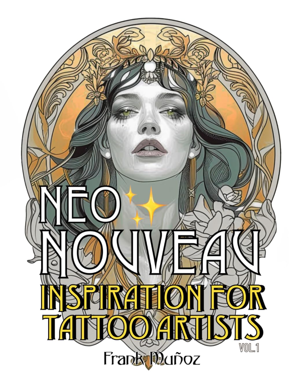 Neo Nouveau: 100 Inspiring Art Nouveau Designs for Tattoo Artists. Volume 1