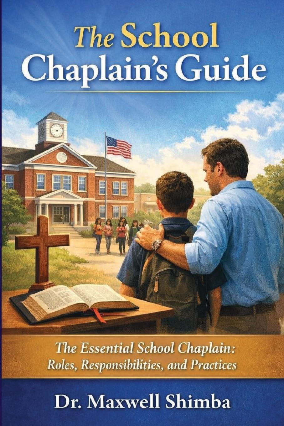 The School Chaplain's Guide: The Essential School Chaplain: Roles, Responsibilities, and Practices