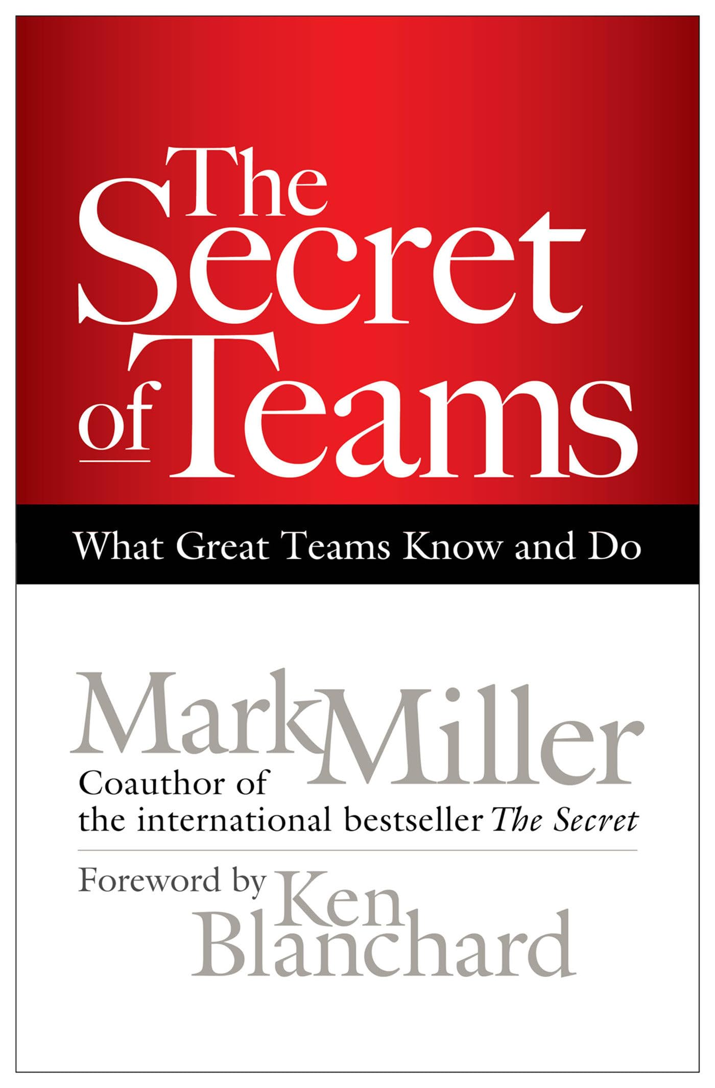 The Secret of Teams: What Great Teams Know and Do: What Great Teams Know and Do (AGENCY/DISTRIBUTED)