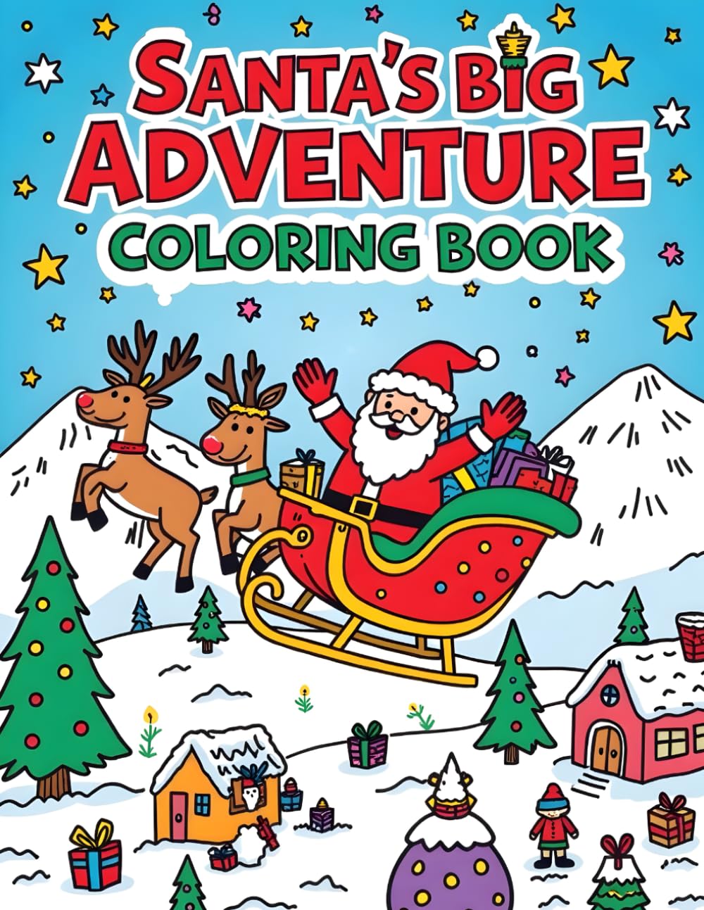 Santa’s Big Adventure – Christmas Kids Coloring Book: Fun & Easy Holiday Coloring Pages with Santa, Elves, Reindeer, Gifts, and Snowy Adventures for Kids Ages 3–10