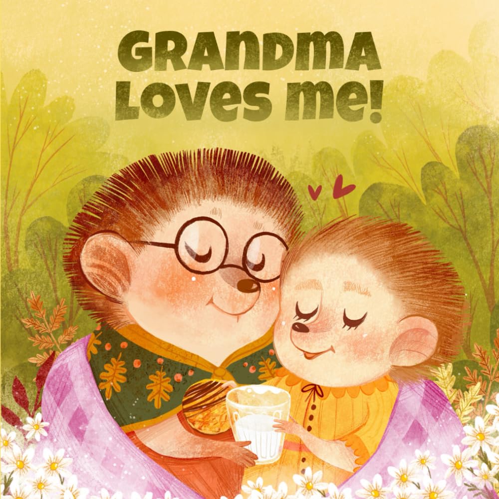 Grandma Loves Me: A Story About A Grandma And Her Love!