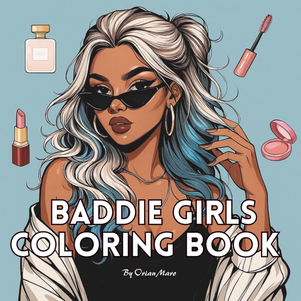 Baddie Girls coloring book: Baddie Girls: Empowered and Beautiful