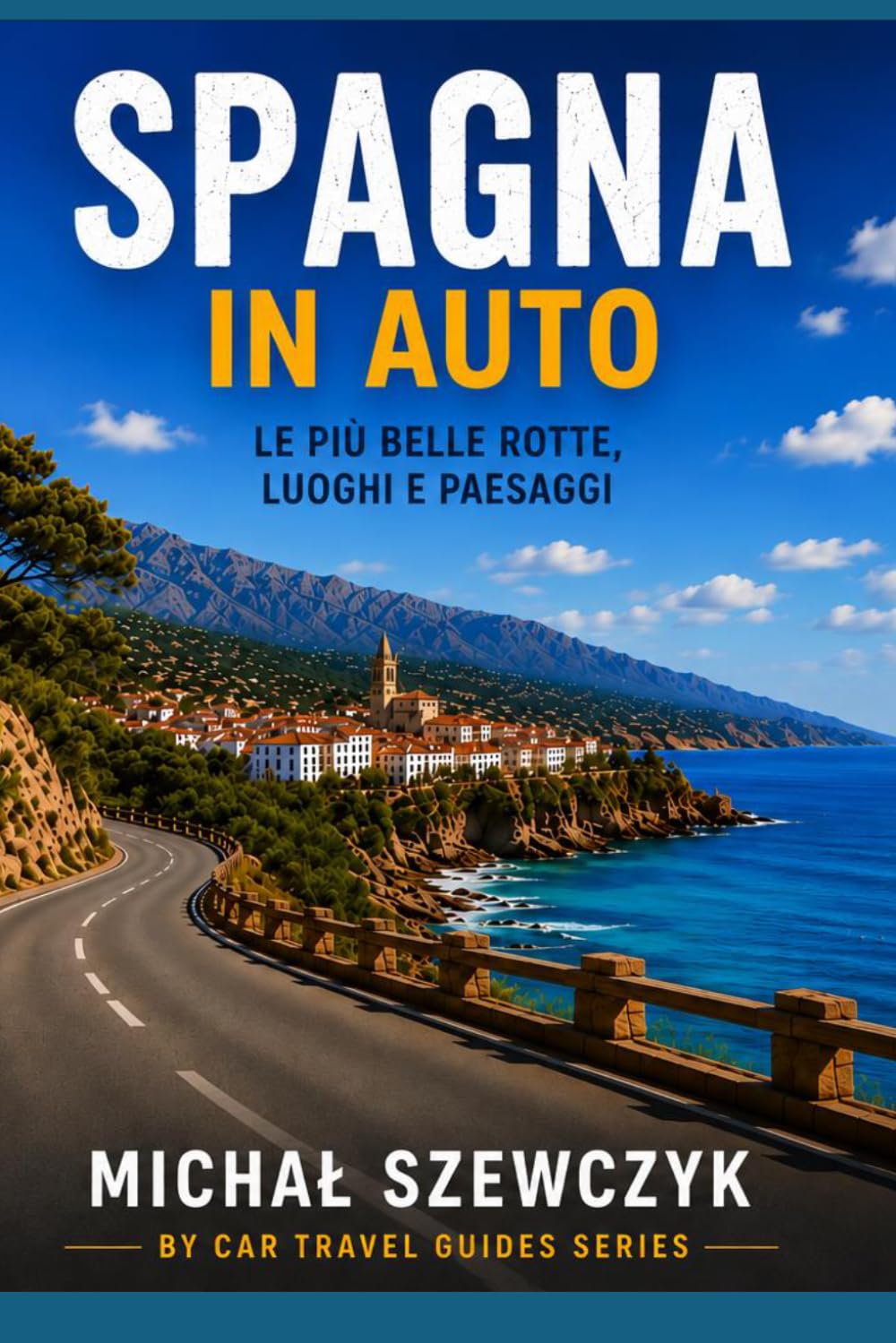 Spagna in Auto: La guida definitiva per un viaggio on the road attraverso la Spagna