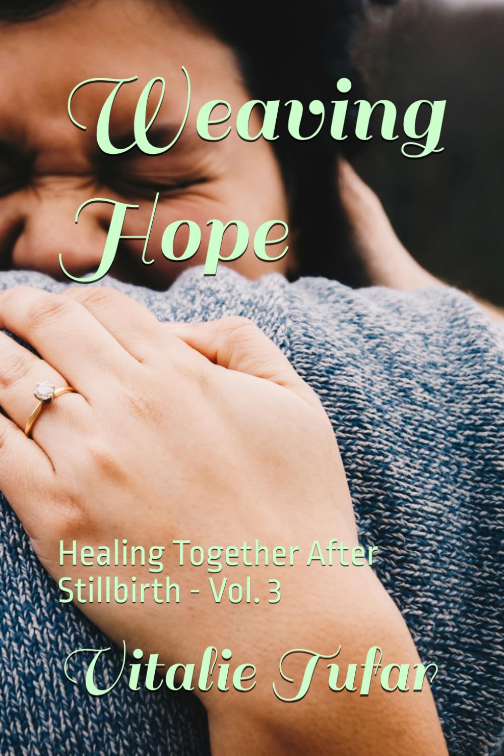 Weaving Hope: Healing Together After Stillbirth - Vol. 3 (Restoring the Family After Loss)
