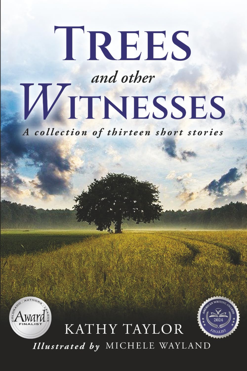 Trees and Other Witnesses: A Collection of Thirteen Short Stories