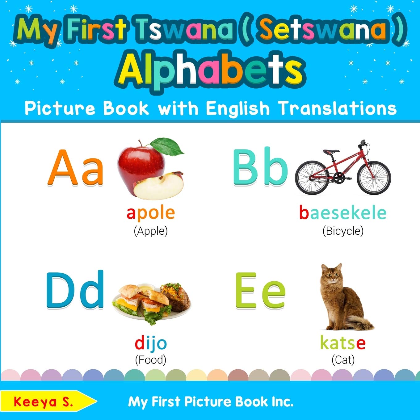 My First Tswana ( Setswana ) Alphabets Picture Book with English Translations: Bilingual Early Learning & Easy Teaching Tswana ( Setswana ) Books for ... Basic Tswana ( Setswana ) words for Children)