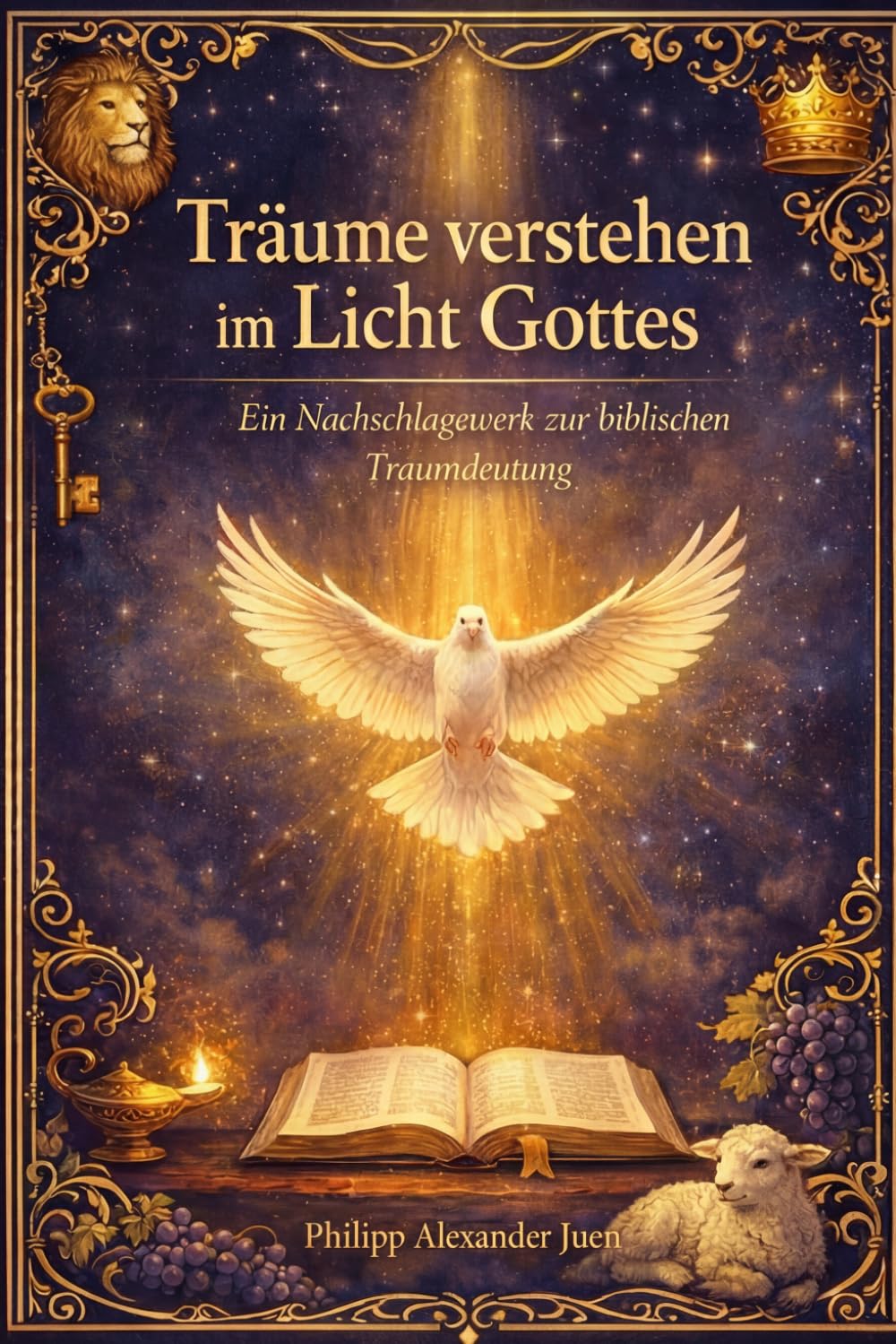 Träume verstehen im Licht Gottes: Ein Nachschlagewerk zur biblischen Traumdeutung: 1