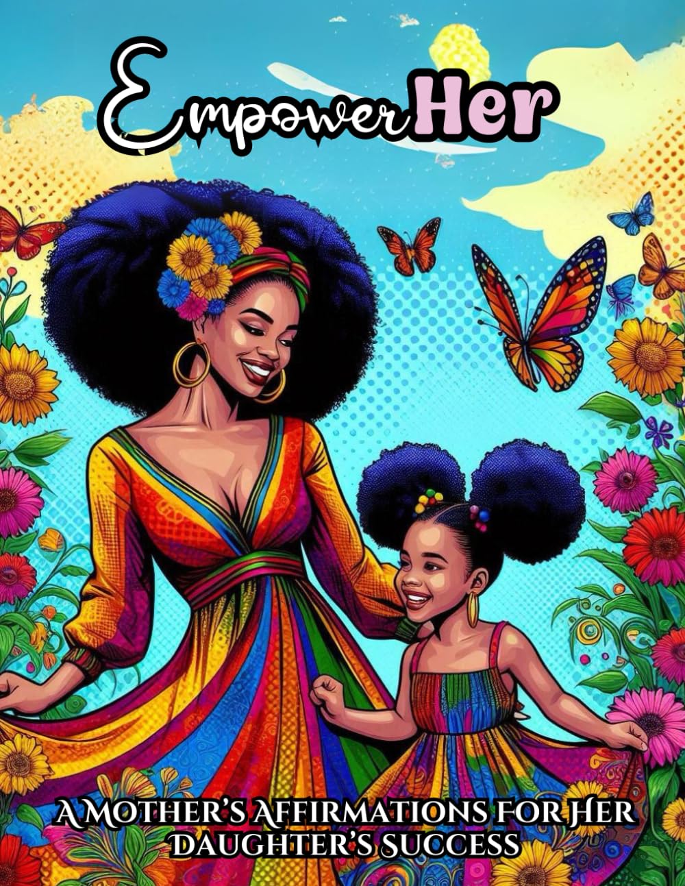 Empower Her: A Mother’s Affirmations For Her Daughter’s Success