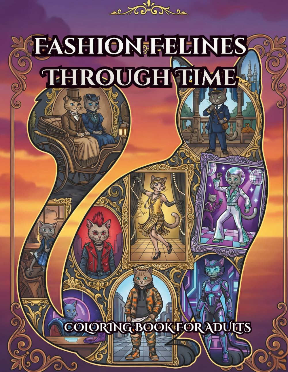 Fashion Felines Through Time: An Adult Coloring Book Featuring Vintage Feline Fashion, Historical Outfits, and Intricate Cat Portraits for Stress Relief and Relaxation