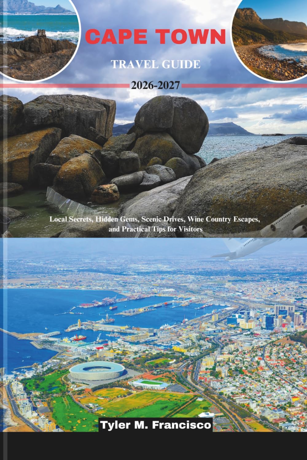 CAPE TOWN TRAVEL GUIDE 2026-2027: Local Secrets, Hidden Gems, Scenic Drives, Wine Country Escapes, and Practical Tips for Visitors (Foreknow companion)
