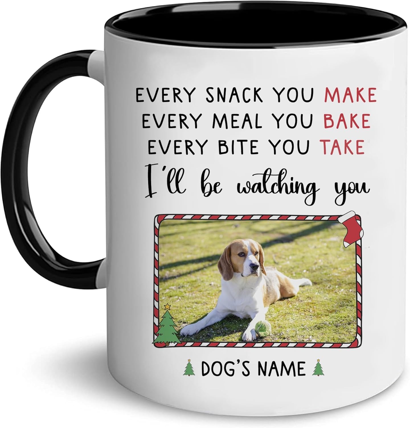 Personalized Mug Every Snack You Make I'll Be Watching You