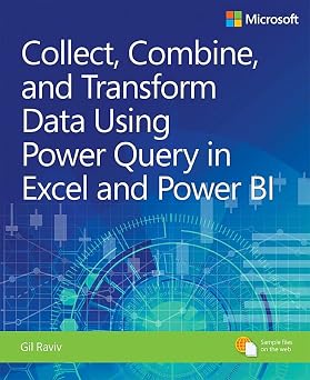 Collect, Combine, and Transform Data Using Power Query in Excel and Power BI Business Skills