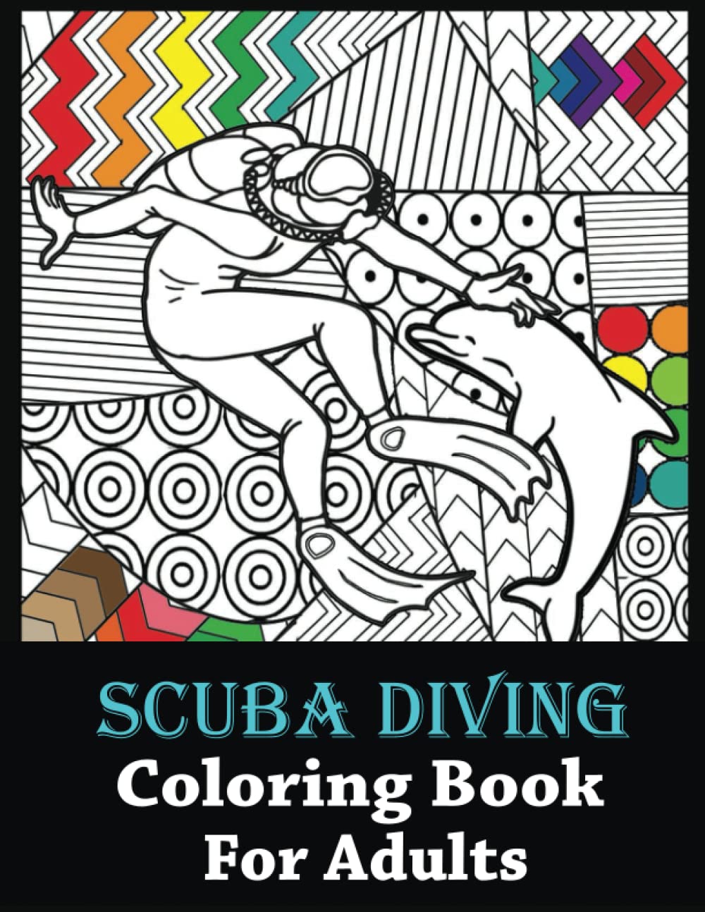 SCUBA DIVING COLORING BOOK FOR ADULTS: Great gift idea for Scuba Diving Lovers,This hilarious coloring book features crazy Scuba Diving Movement for ... Book, Increase Focus, and Spark Creativity