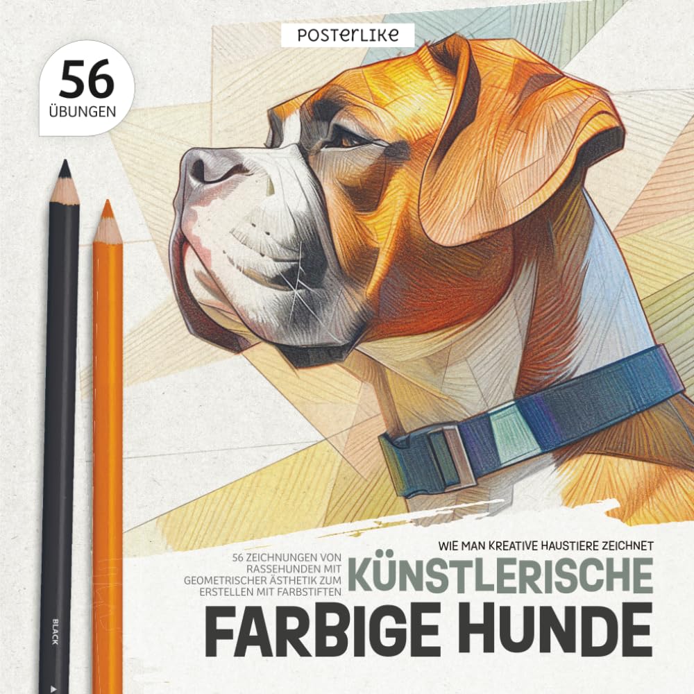 Wie man Kreative Haustiere Zeichnet. Künstlerische Farbige Hunde: 56 Zeichnungen von Rassehunden mit Geometrischer Ästhetik zum Erstellen mit Farbstiften (Zeichne Haustiere wie ein Pro)