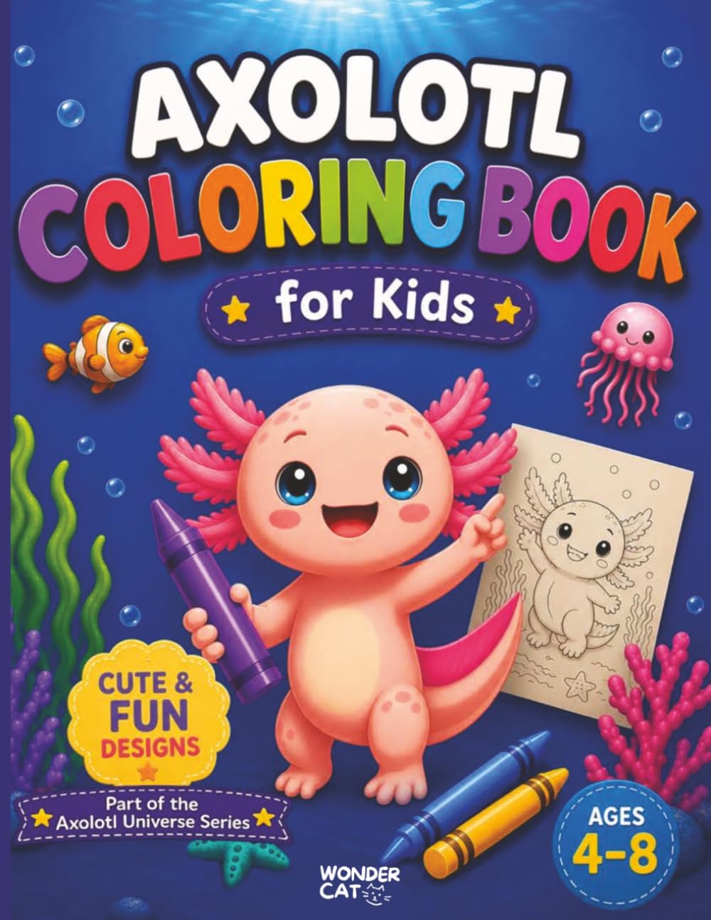 Axolotl Coloring Book for Kids: Fun and Easy Axolotl Coloring Pages for Kids Ages 4–8 (Axolotl Universe for Kids)