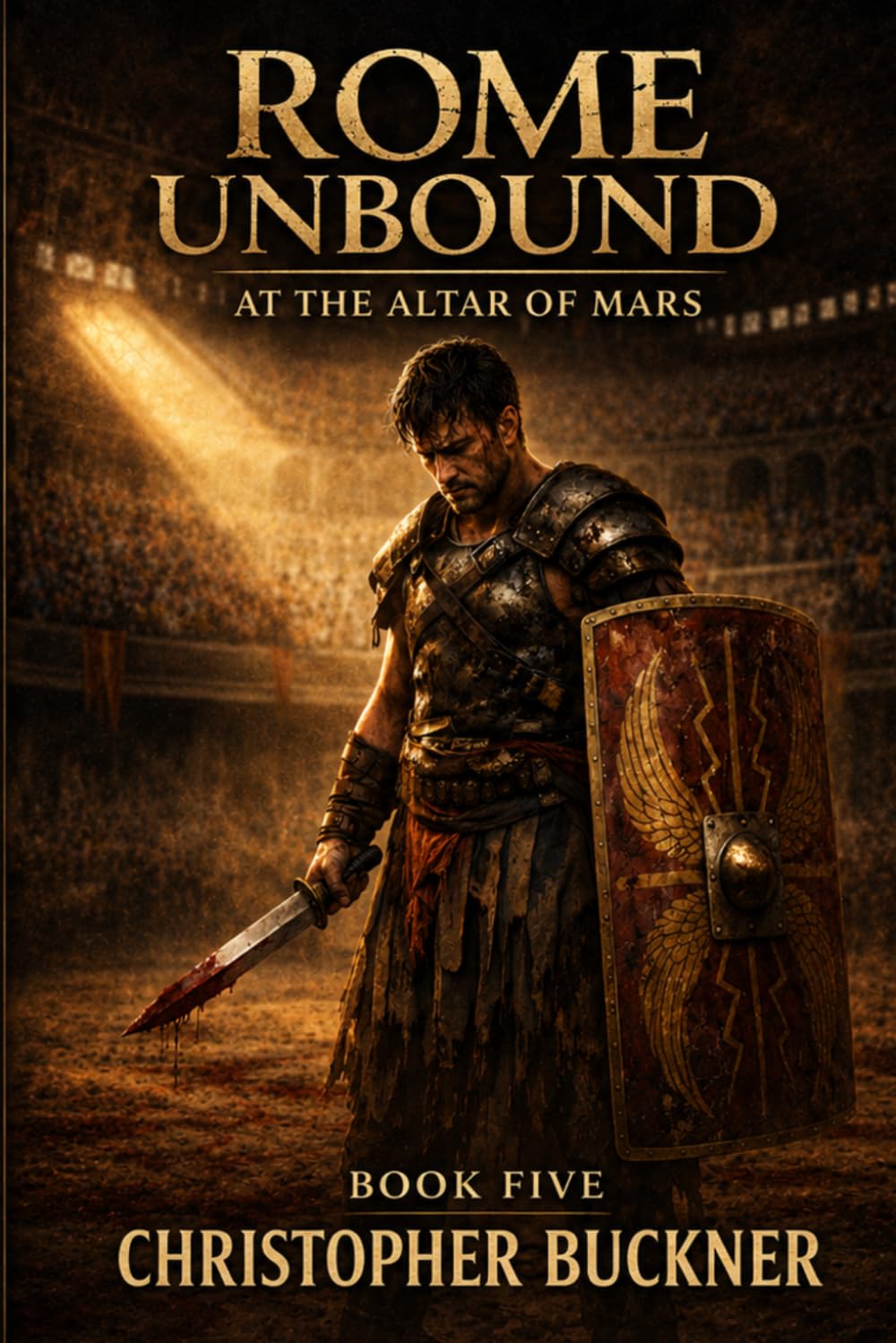 Rome Unbound: At the Altar of Mars: Book Five in the epic and brutal historical series about the fight for Britannia (Thrilling Ancient Rome Historical Series)