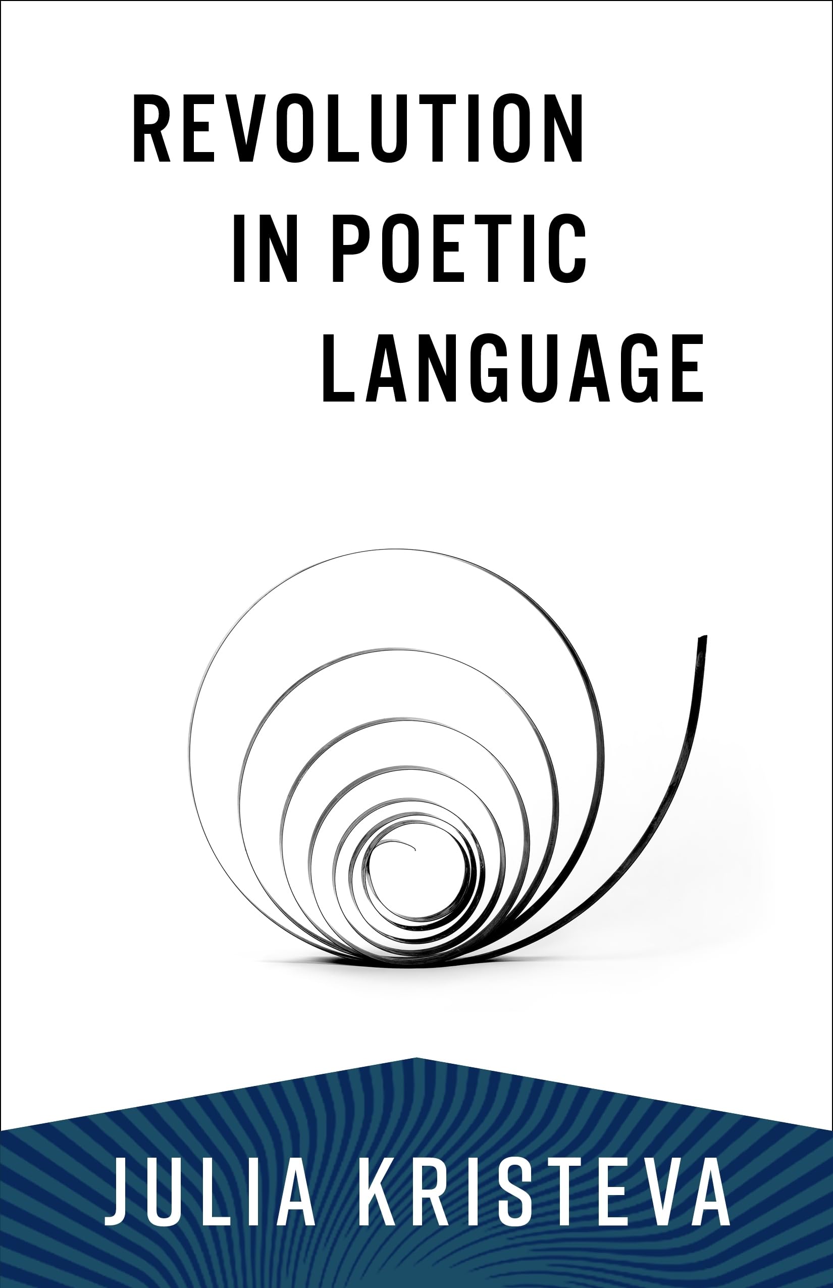 Revolution in Poetic Language (European Perspectives: A Series in Social Thought and Cultural Criticism)