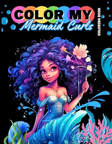 Color My Mermaid Curls Coloring Book 50 Portraits of Black Mermaids with Naturally Curly Hair Fantasy Coloring Book for Black Girls Includes