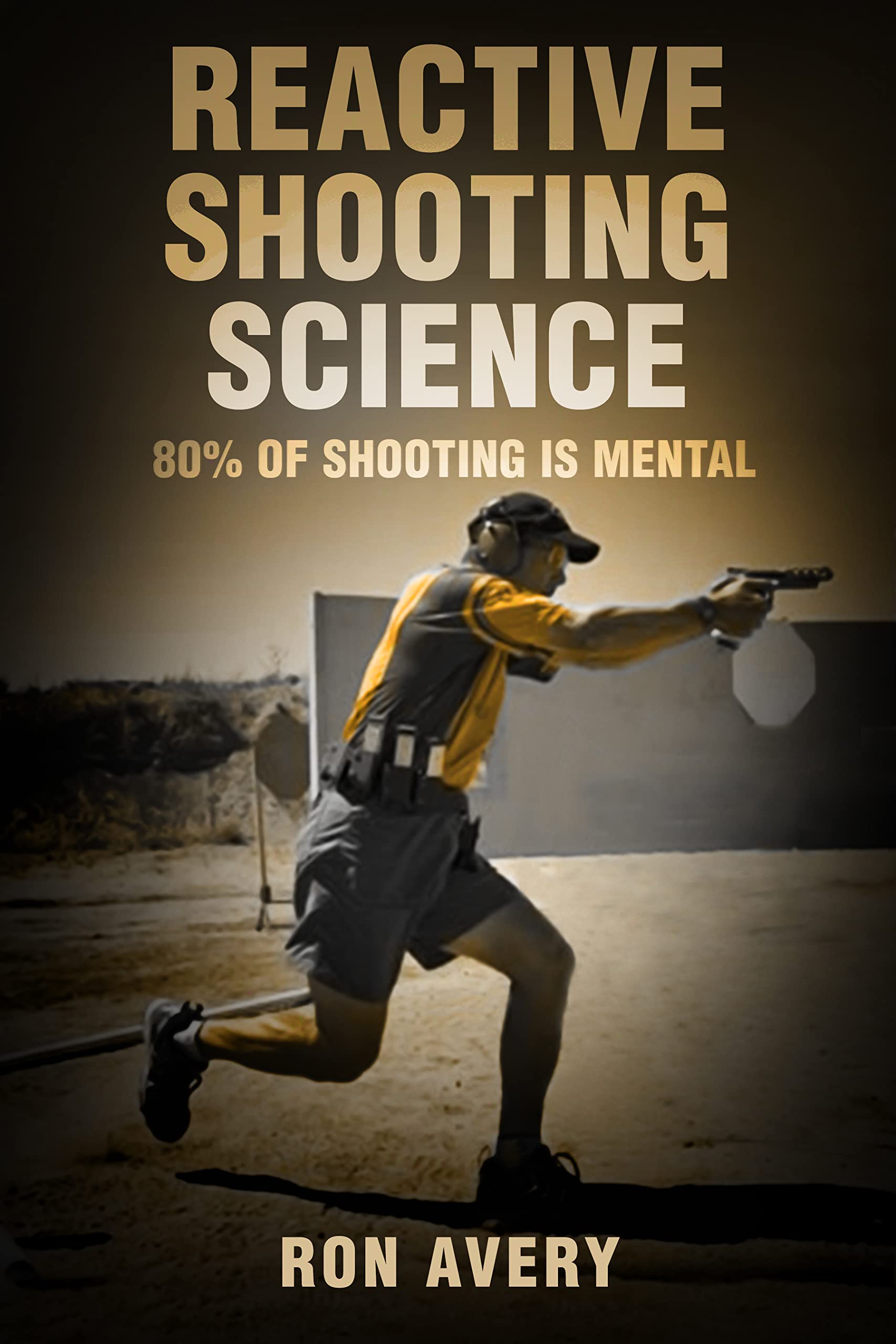 Reactive Shooting Science: 80% of Shooting is Mental (English Edition)