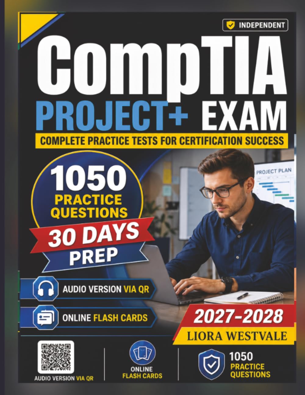 Independent CompTIA Project+ Exam: 1050 Practice Questions and Detailed Rationales for the Certification to Enhance Your Exam Preparedness