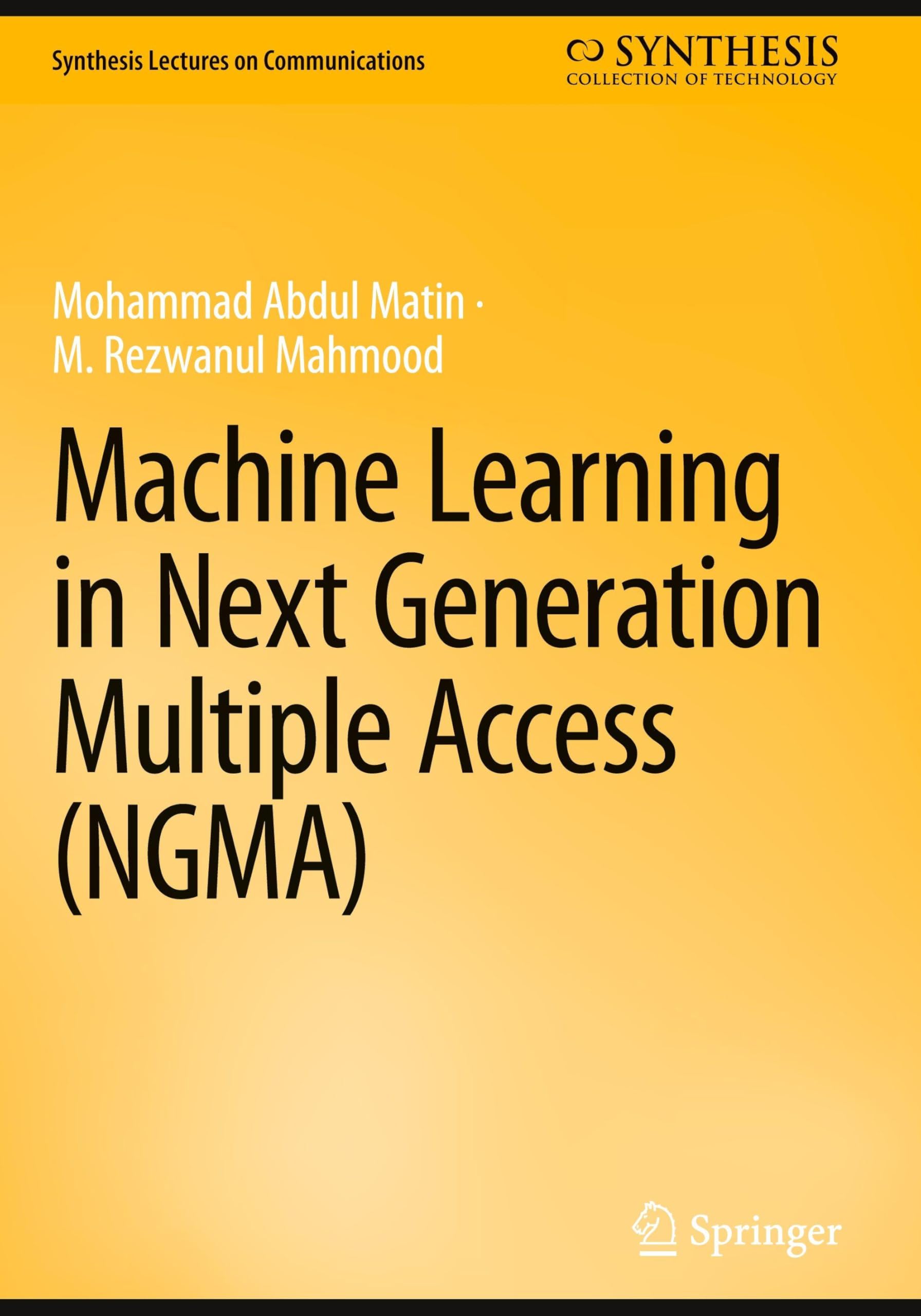 Machine Learning in Next Generation Multiple Access (NGMA) (Synthesis Lectures on Communications)