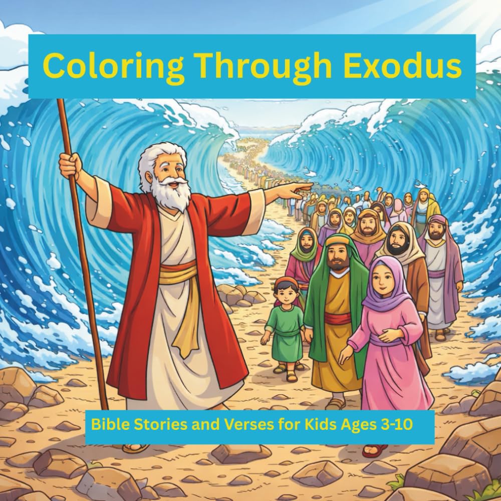 Coloring Through Exodus: Bible Stories and Verses for Kids Ages 3-10 | 8.5 x8.5 inch | 62 pages