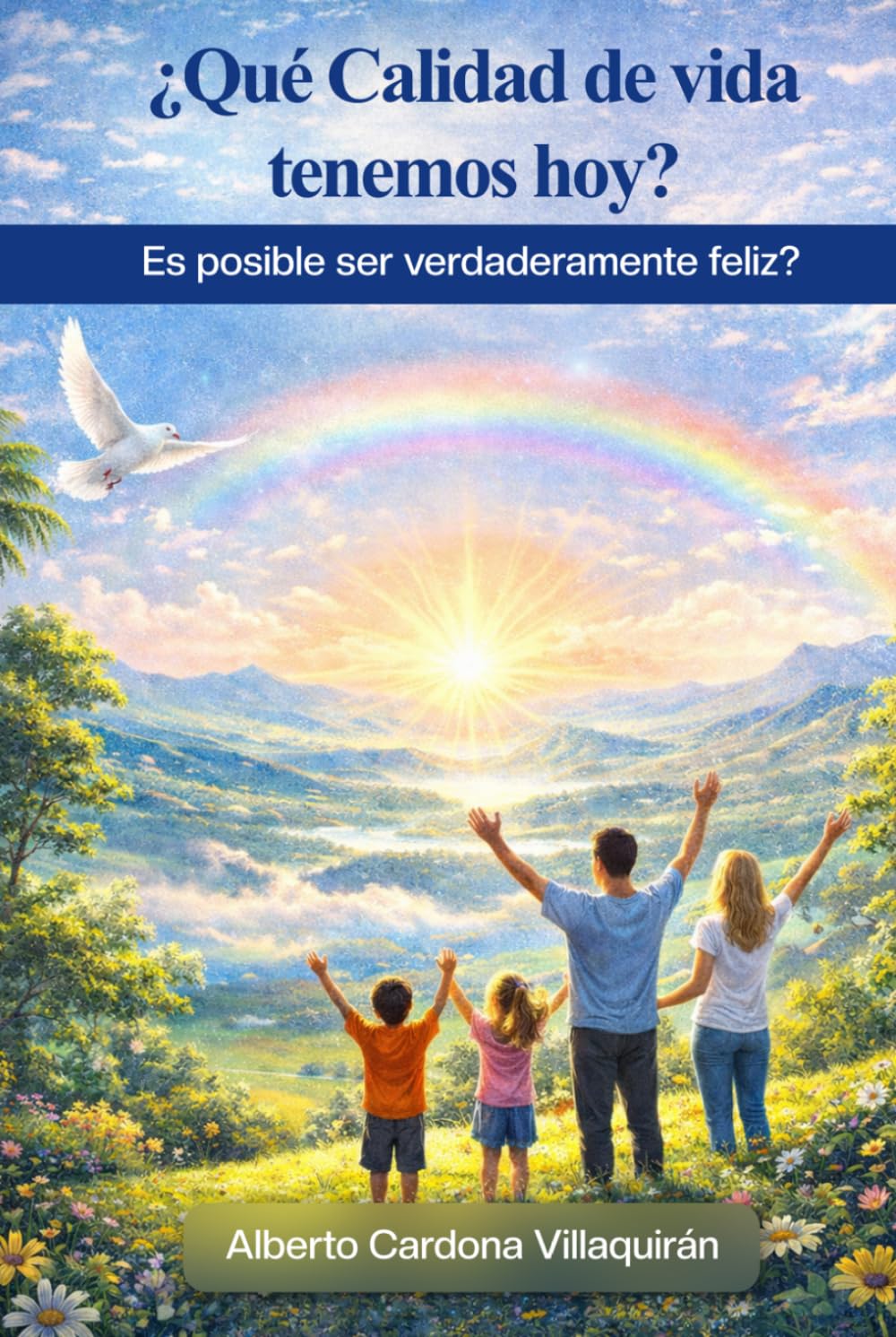 ¿Qué Calidad de vida tenemos hoy?: Es posible ser verdaderamente felices?