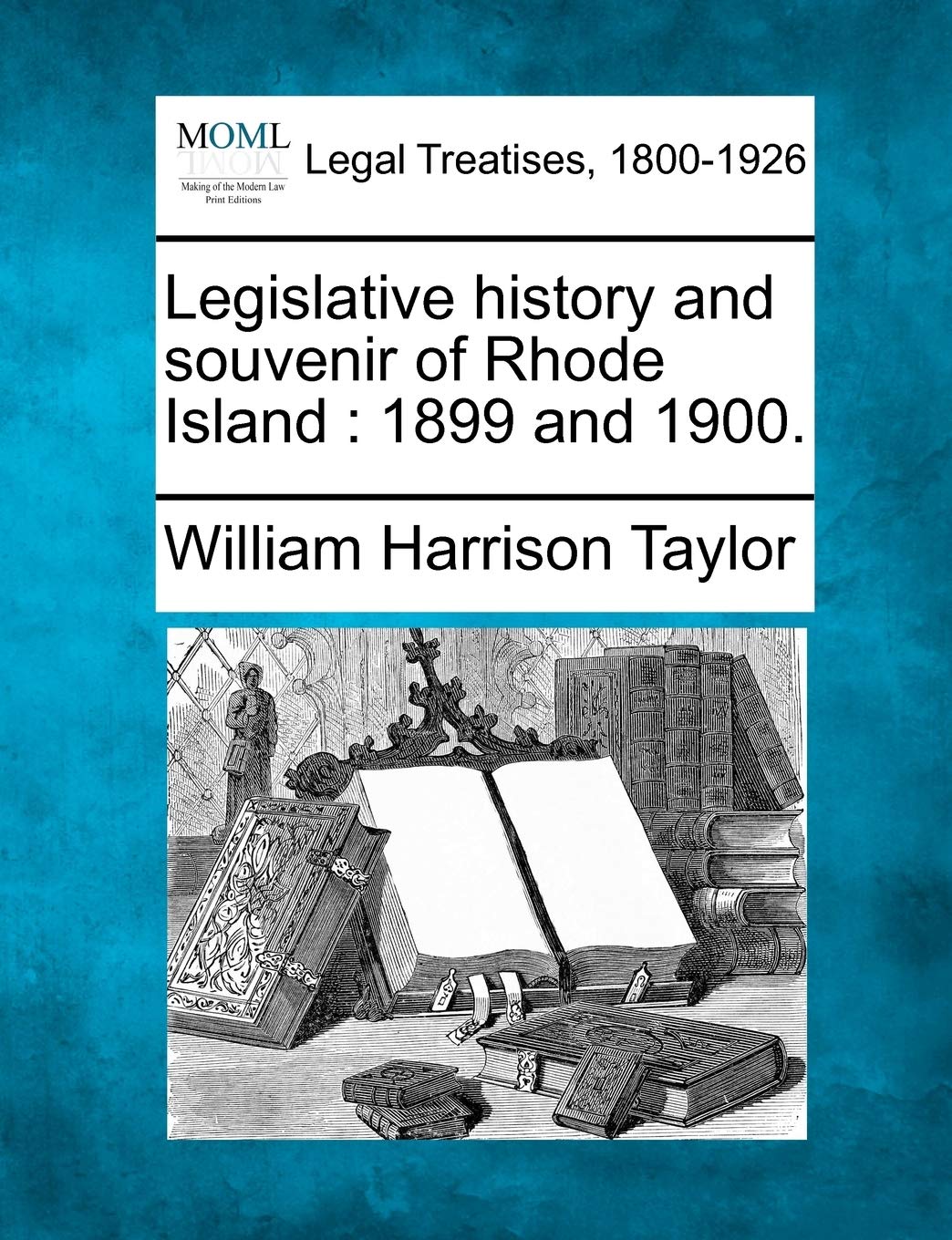 Legislative History and Souvenir of Rhode Island: 1899 and 1900.