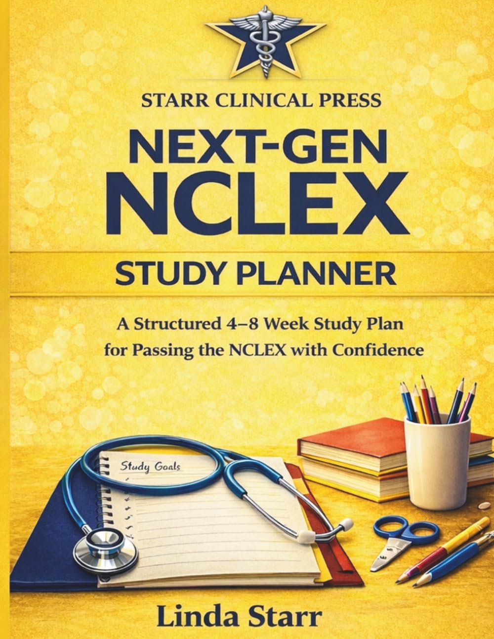 Next-Gen NCLEX Study Planner: A Structured 4–8 Week Study Plan for Passing the NCLEX with Confidence