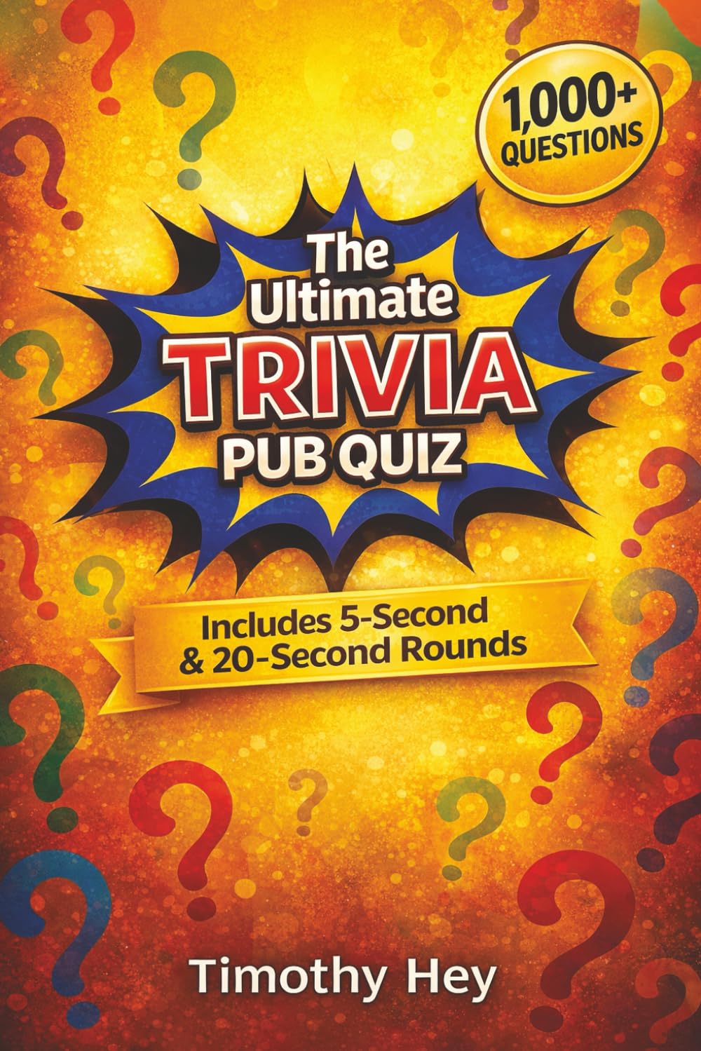 The Ultimate Trivia Pub Quiz: Hours of Easy to Hard Questions and Answers Riddles, Quick Fire Movies Rounds, General Knowledge Brain Teasers, Quizzes