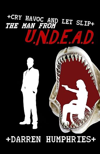 Cry Havoc and Let Slip the Man From U.N.D.E.A.D. (Book 6 in the series)