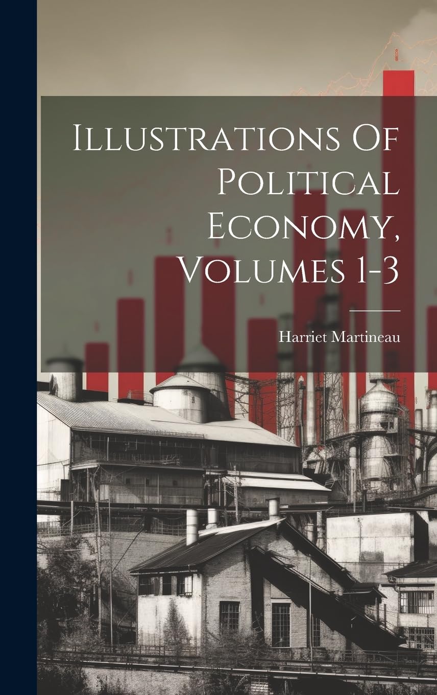 Illustrations Of Political Economy, Volumes 1-3