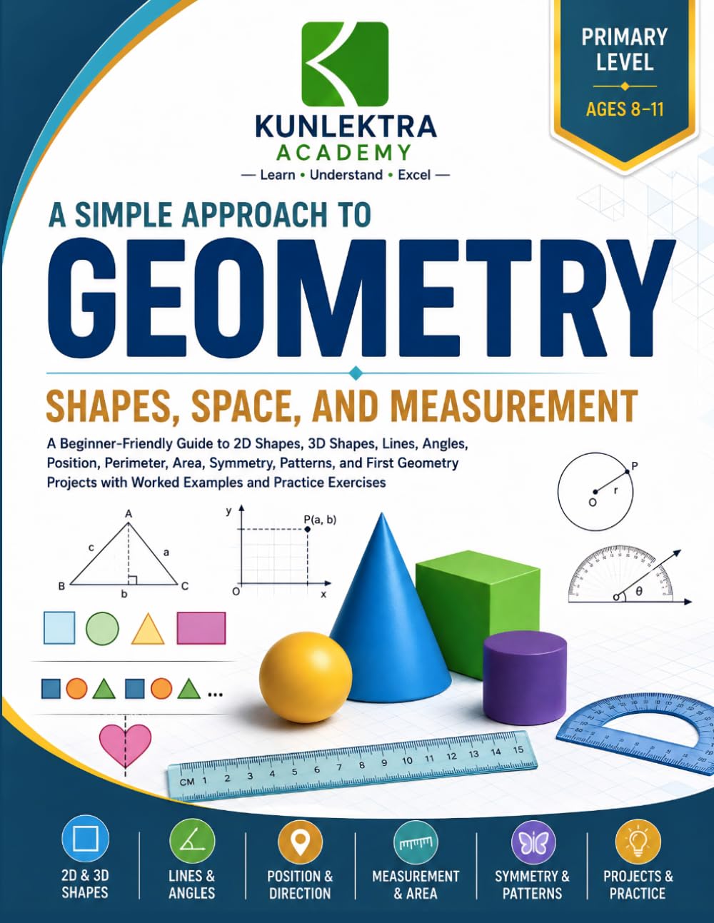 A Simple Approach to Geometry – Shapes, Space, and Measurement (Kunlektra Geometry series)