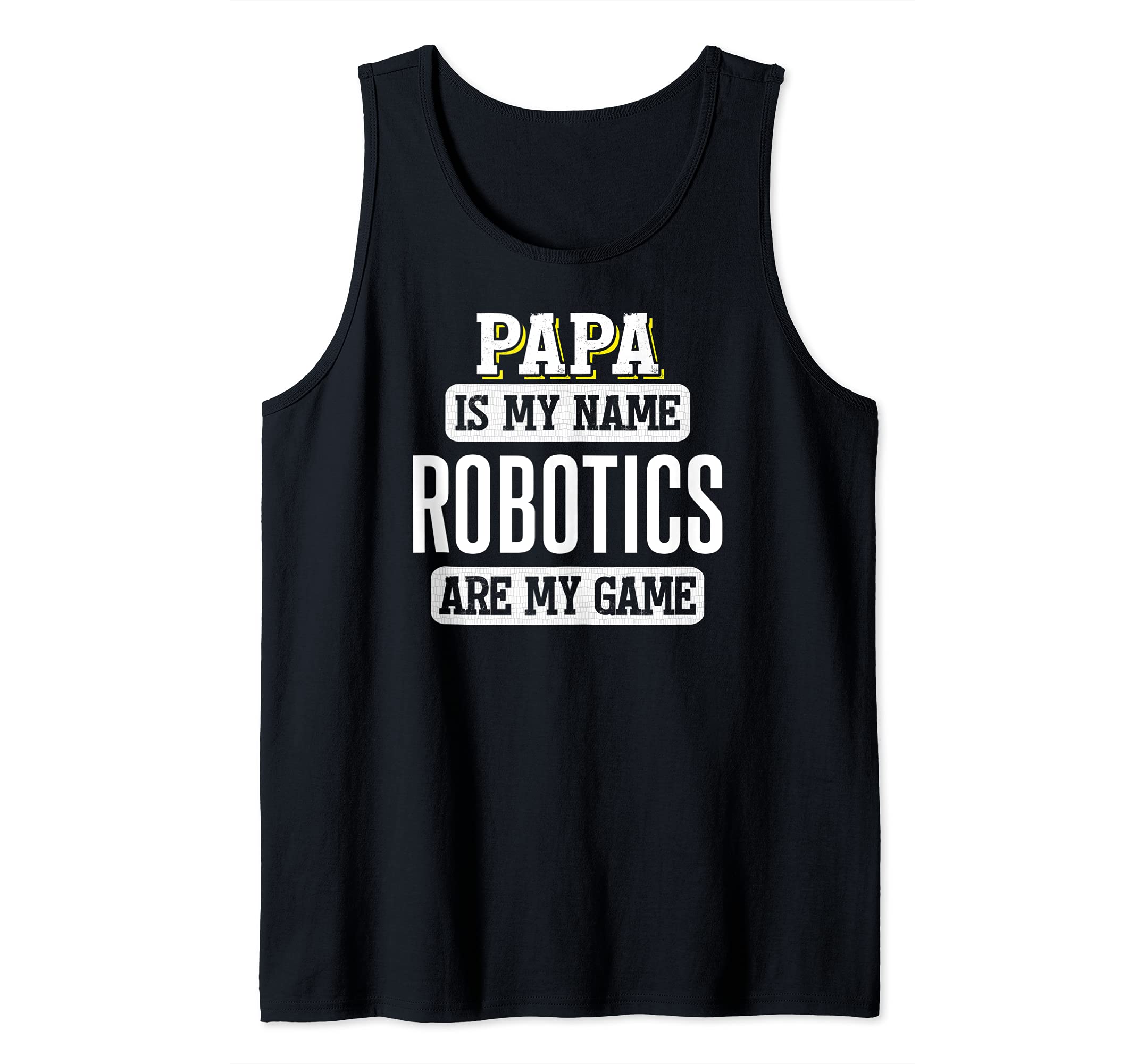 Funny Robotics Gift for Papa Fathers Day Design Tank Top