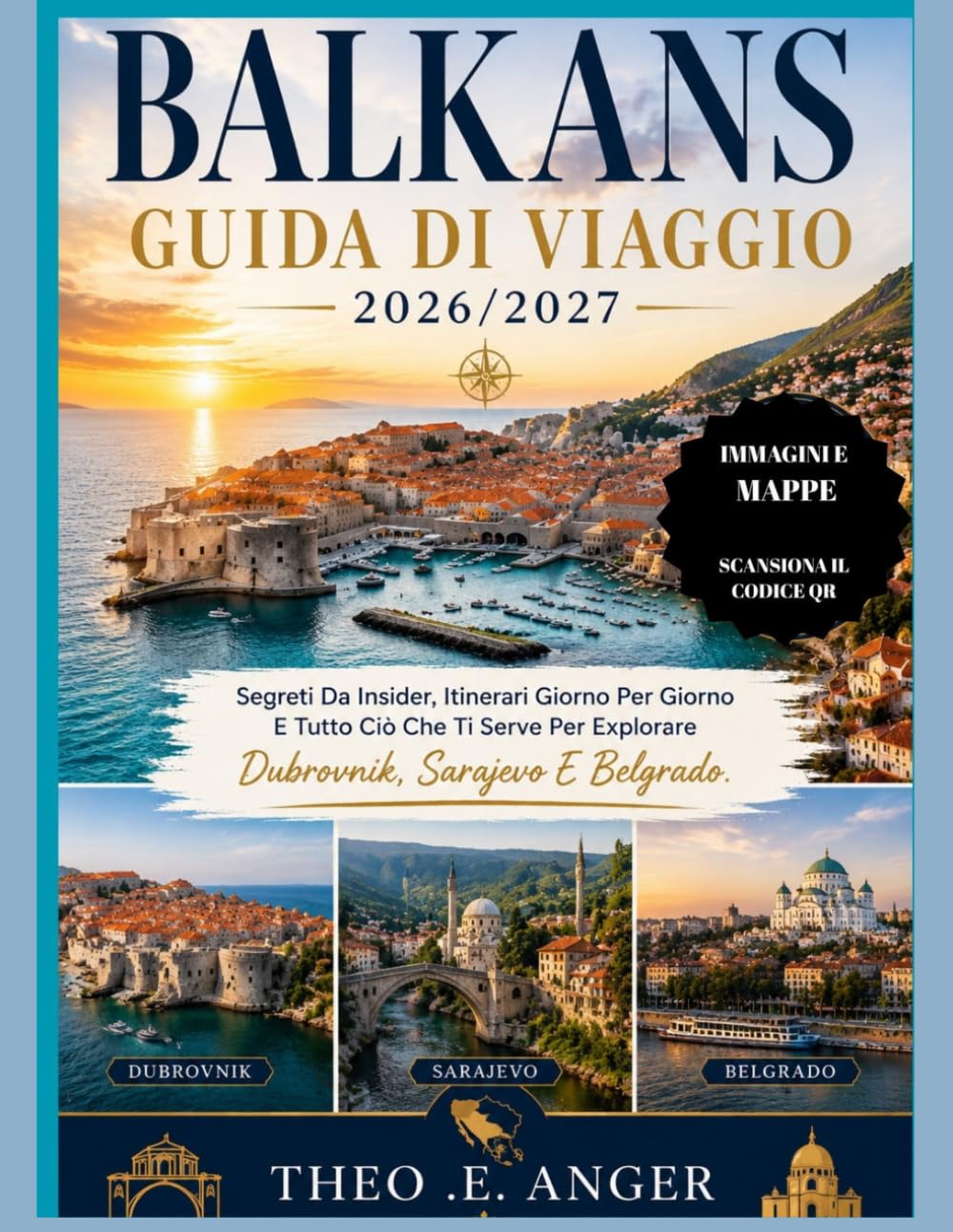 BALCANI GUIDA DI VIAGGIO 2026/2027: Segreti Da Insider, Itinerari Giorno Per Giorno E Tutto Ciò Che Ti Serve Per Esplorare Dubrovnik, Sarajevo E Belgrado