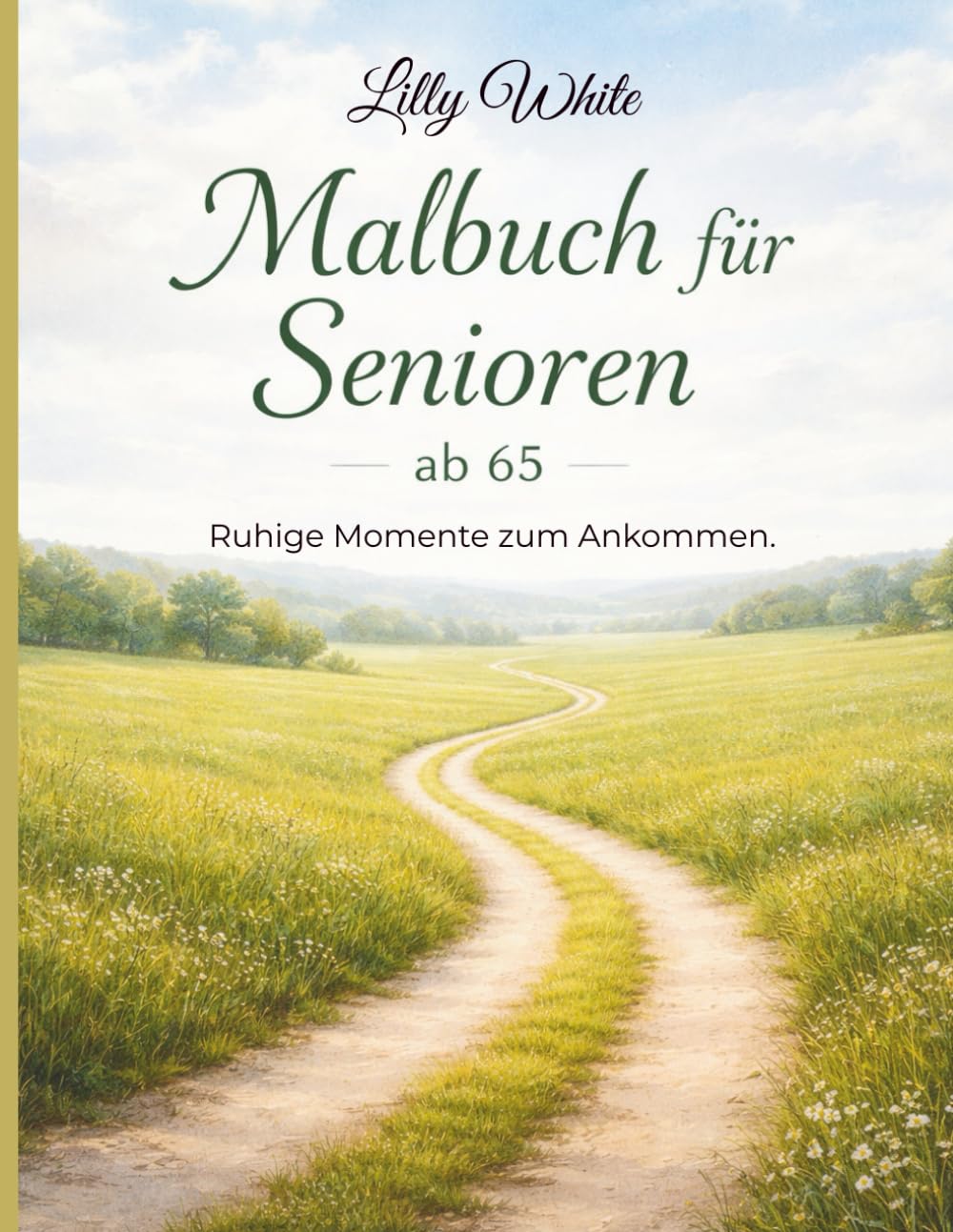 Sanftes Malbuch für Senioren ab 65: Große, einfache Motive zur Entspannung, Konzentration und geistigen Aktivierung