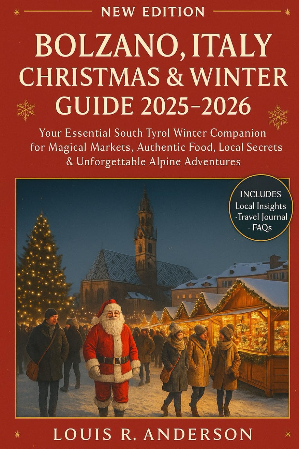 Bolzano, Italy Christmas & Winter Guide 2025–2026: Your Essential South Tyrol Winter Companion for Magical Markets, Authentic Food, Local Secrets & Unforgettable Alpine Adventures