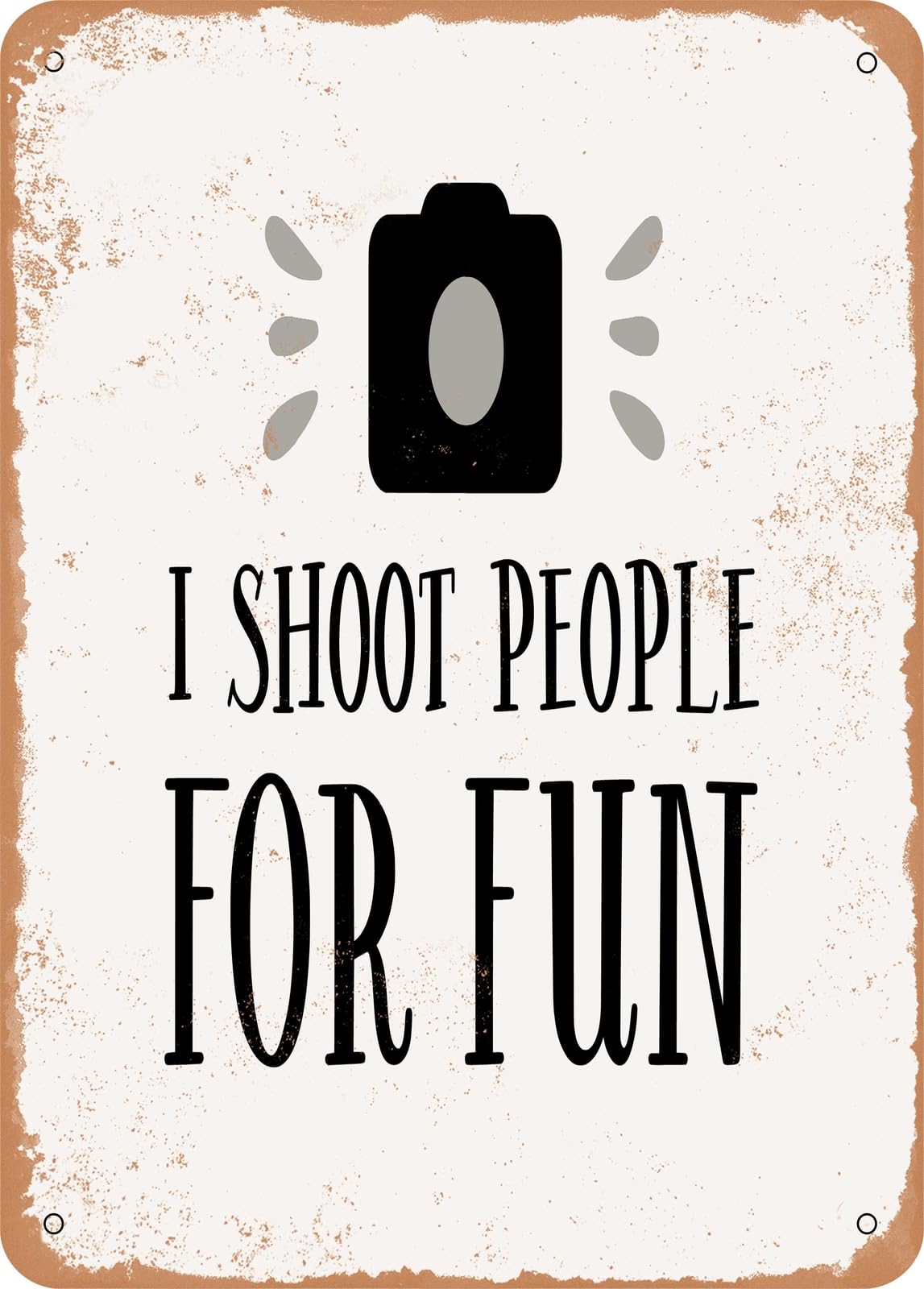 Metal Sign - I Shoot People For Fun - Vintage Rusty Look home decor