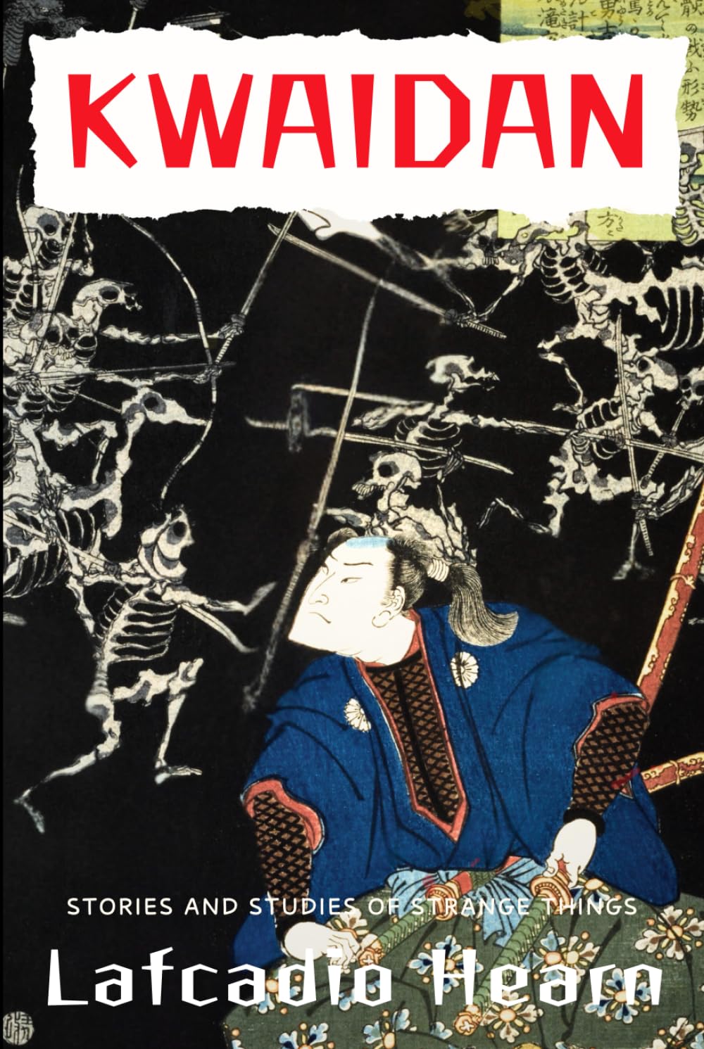 Kwaidan Japanese Stories: Folklore and Studies of Strange Things, A Ghost and Short Story Anthology Collection from Japan in English – Original 1904 Edition