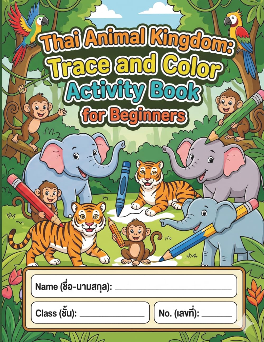 Thai Animal Kingdom: Trace and Color Activity Book for Beginners: 105 Comprehensive Pages to Learn Animal Names in Thai, Practice Handwriting, and Enjoy Creative Wildlife Illustrations.