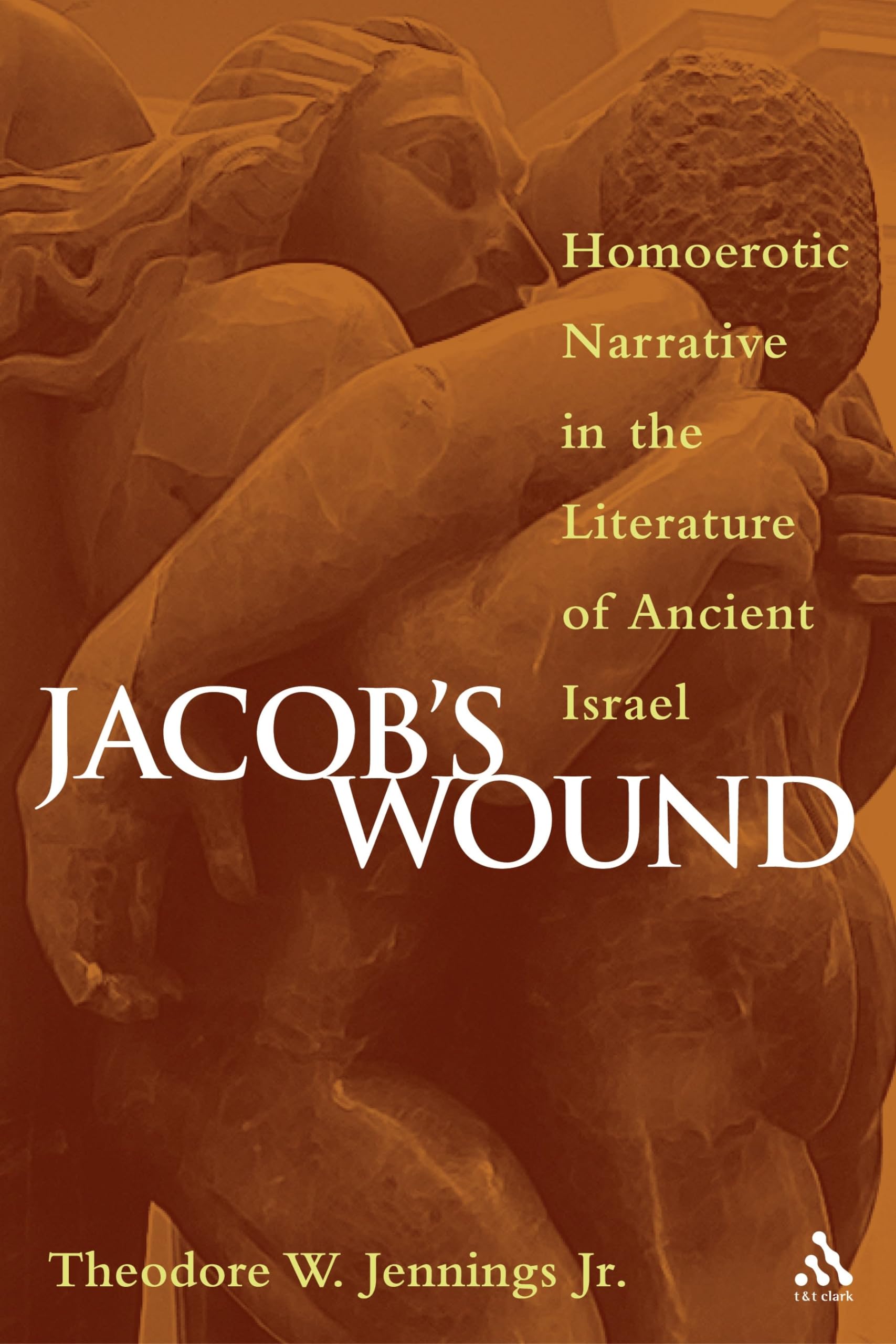 Jacob's Wound: Homoerotic Narrative in the Literature of Ancient Israel