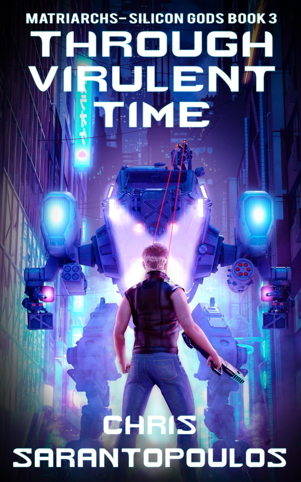 Through Virulent Time: a science fiction cyberpunk mystery thriller (Matriarchs - Silicon Gods)