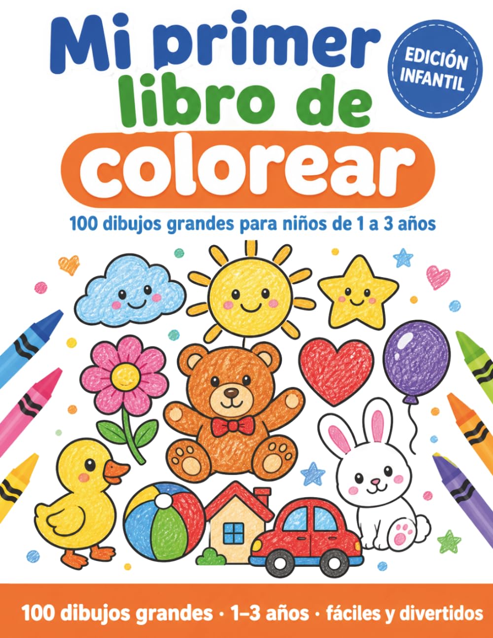 Mi primer libro de colorear: 100 dibujos grandes para niños de 1 a 3 años