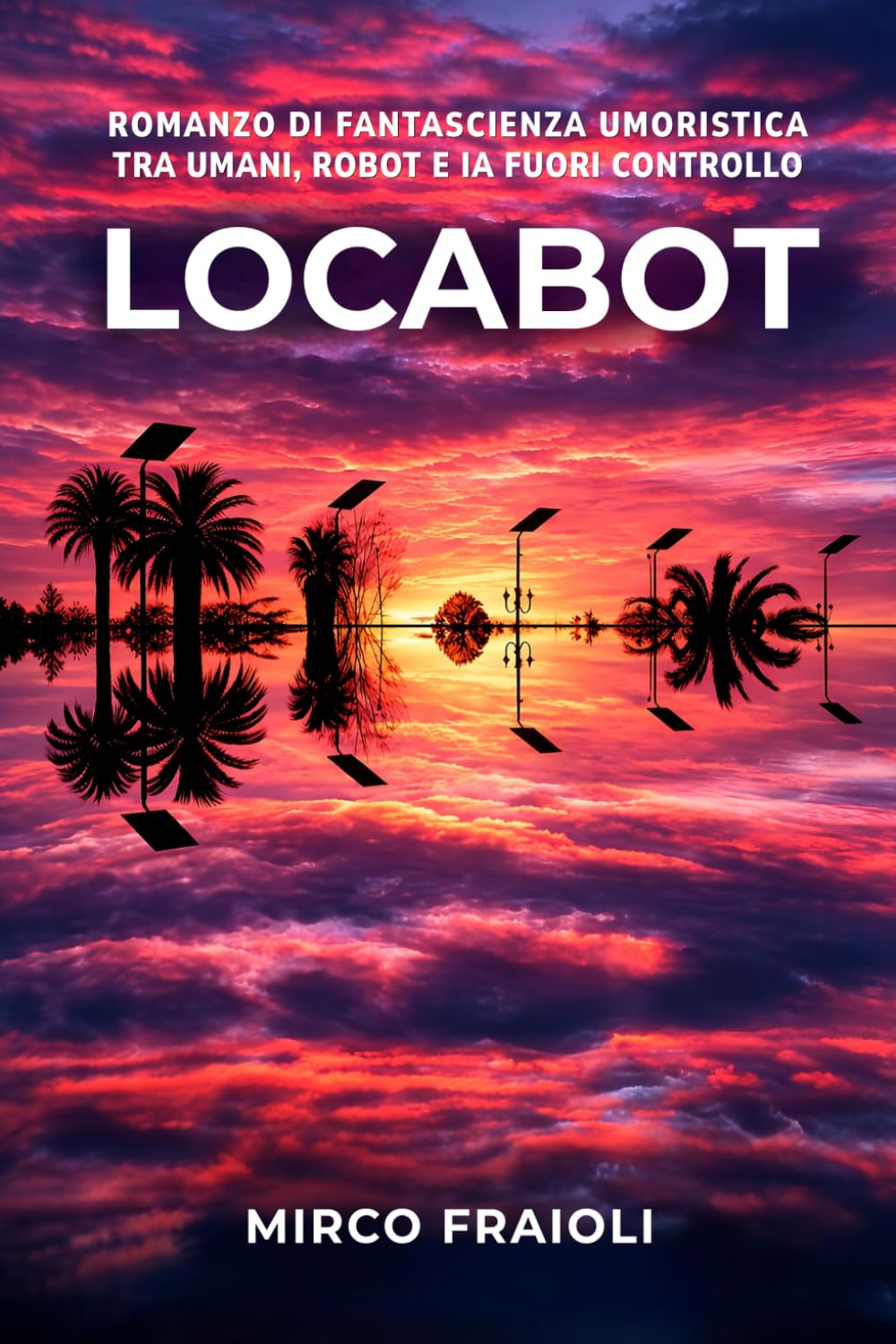 Locabot: Romanzo di fantascienza umoristica tra umani, robot e IA fuori controllo