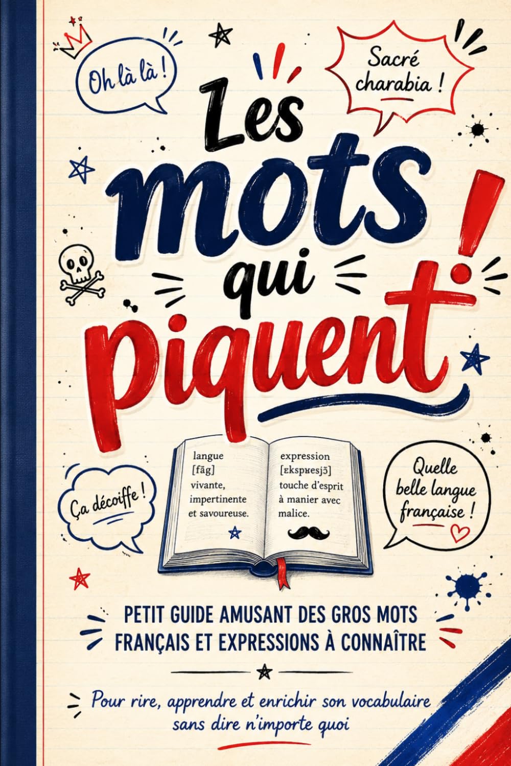 Les mots qui piquent: Petit guide amusant des gros mots français et expressions à connaître