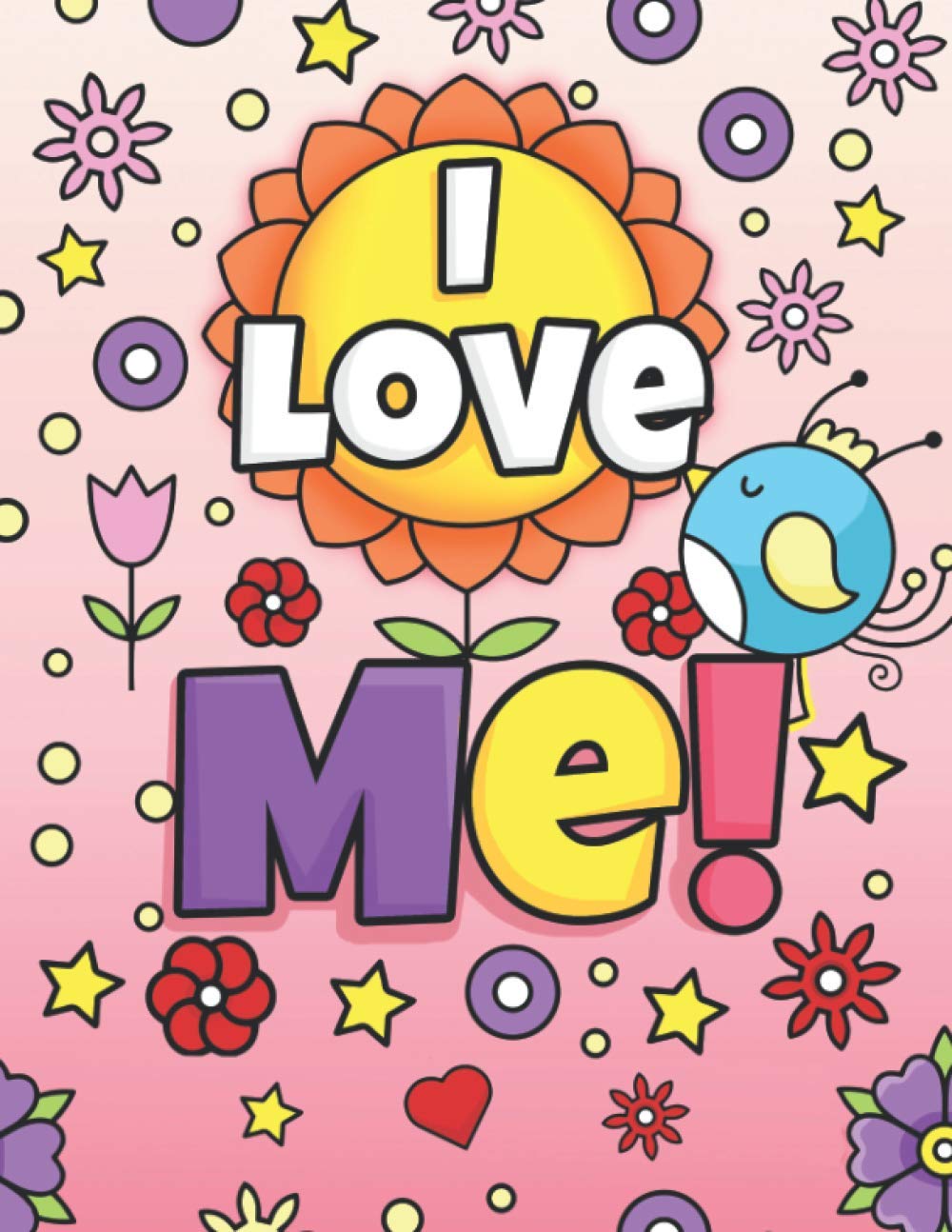 I LOVE ME!: Positive Affirmations Coloring Book for Girls
